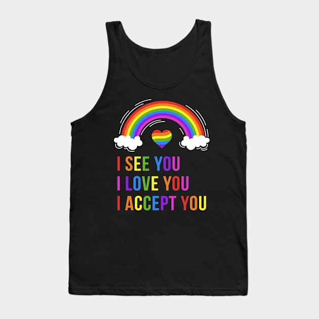 I See I Love You I Accept You - LGBTQ Ally Gay Pride Tank Top by apesarreunited122